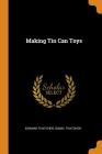 Making Tin Can Toys By Edward Thatcher, Isabel Thatcher Cover Image