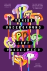 Veniss Underground: A Novel By Jeff VanderMeer, Charles Yu (Foreword by) Cover Image