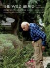 The Wild Braid: A Poet Reflects on a Century in the Garden By Stanley Kunitz, Marnie Crawford Samuelson (Photographs by), Genine Lentine (With) Cover Image