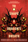 To Shape a Dragon's Breath: The First Book of Nampeshiweisit By Moniquill Blackgoose Cover Image