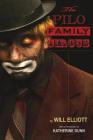 The Pilo Family Circus By Will Elliott, Katherine Dunn (Introduction by) Cover Image