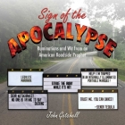Sign of the Apocalypse: Ruminations and Wit from an American Roadside Prophet By John Getchell Cover Image