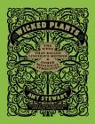 Wicked Plants: The Weed That Killed Lincoln's Mother and Other Botanical Atrocities    By Briony Morrow-Cribbs (Illustrator), Amy Stewart, Jonathon Rosen (Drawings by) Cover Image