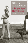 Orion on the Dunes: A Biography of Henry Beston By Daniel G. Payne Cover Image