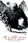 The Cthulhu Stories of Robert E. Howard By Robert E. Howard Cover Image