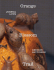George Saunders & Joshua Lutz: Orange Blossom Trail By George Saunders (Photographer), Joshua Lutz (Photographer), Catherine Taylor (Editor) Cover Image