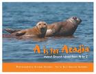 A is for Acadia: Mount Desert Island from A to Z By Ruth Grierson, Richard Johnson (Illustrator) Cover Image