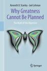 Why Greatness Cannot Be Planned: The Myth of the Objective By Kenneth O. Stanley, Joel Lehman Cover Image